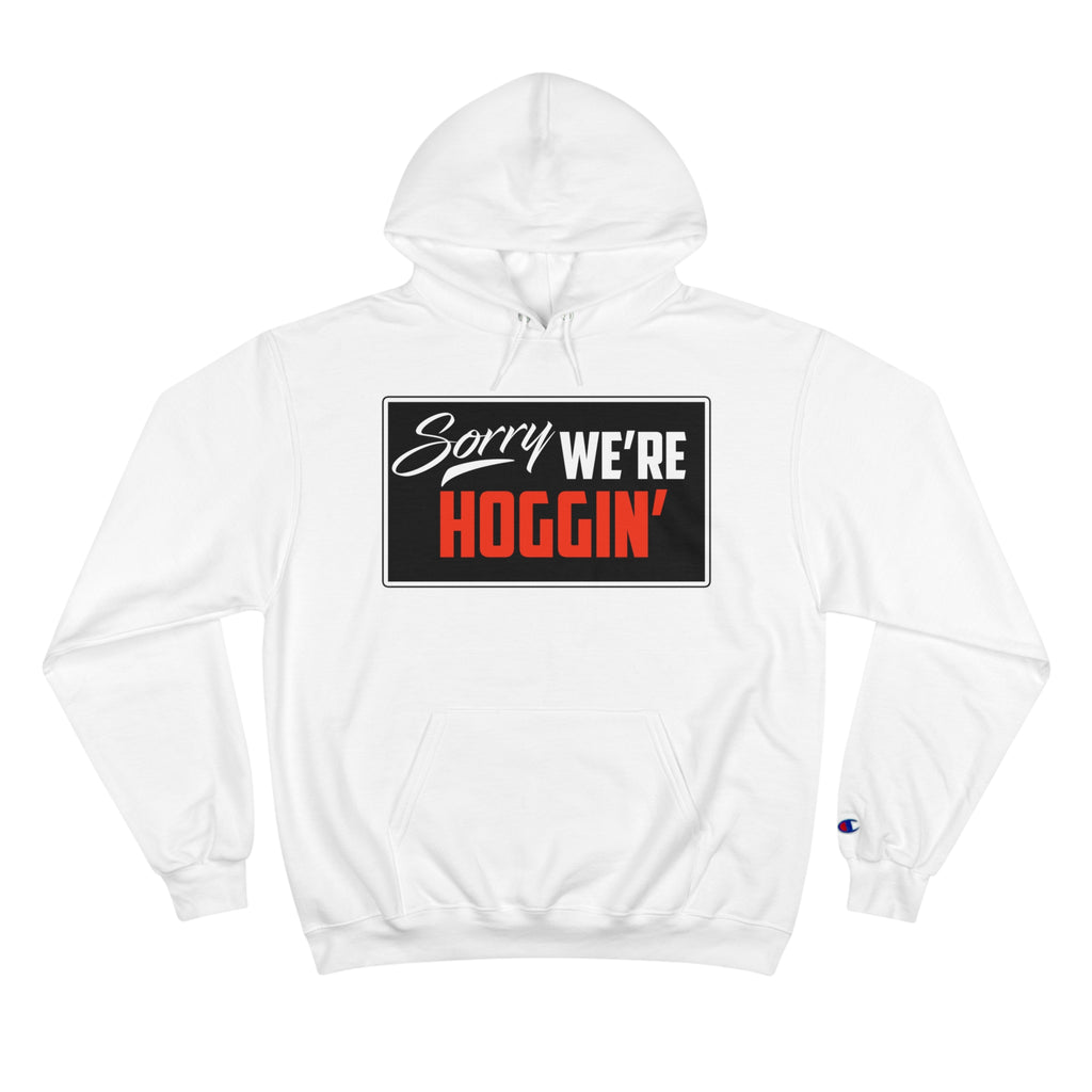 "Sorry We're Hoggin" Hoodie