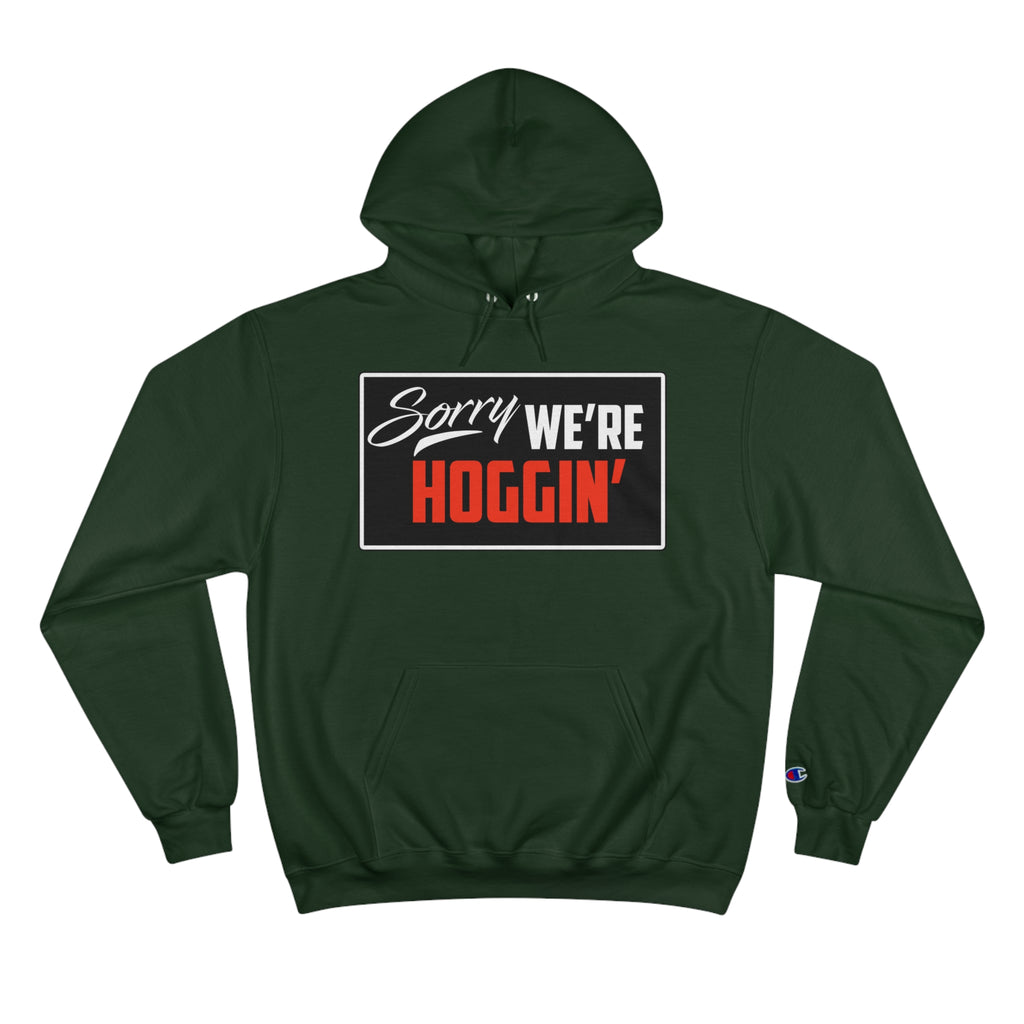 "Sorry We're Hoggin" Hoodie