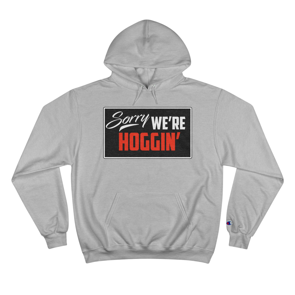 "Sorry We're Hoggin" Hoodie