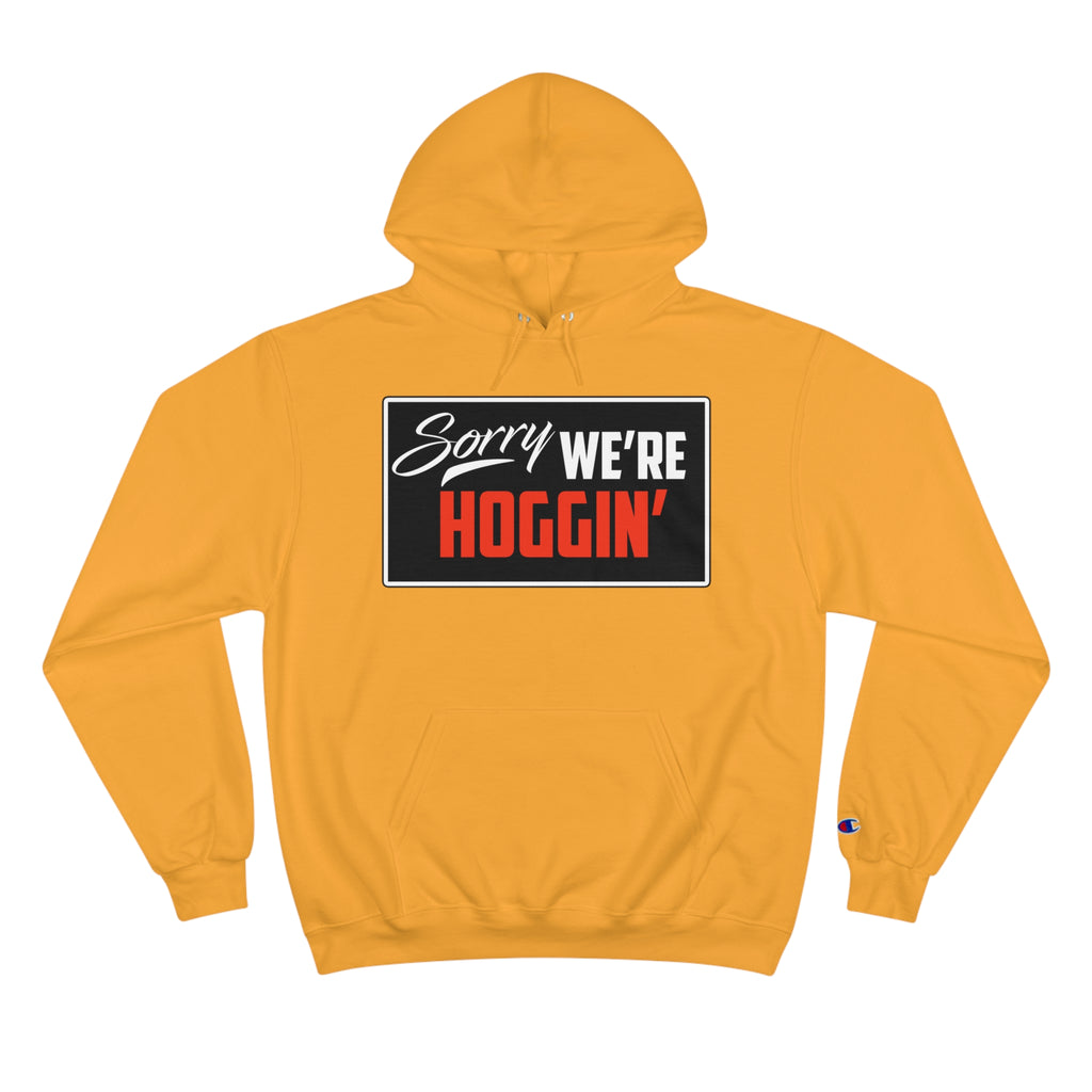 "Sorry We're Hoggin" Hoodie