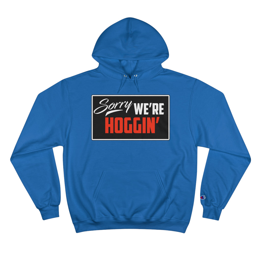 "Sorry We're Hoggin" Hoodie