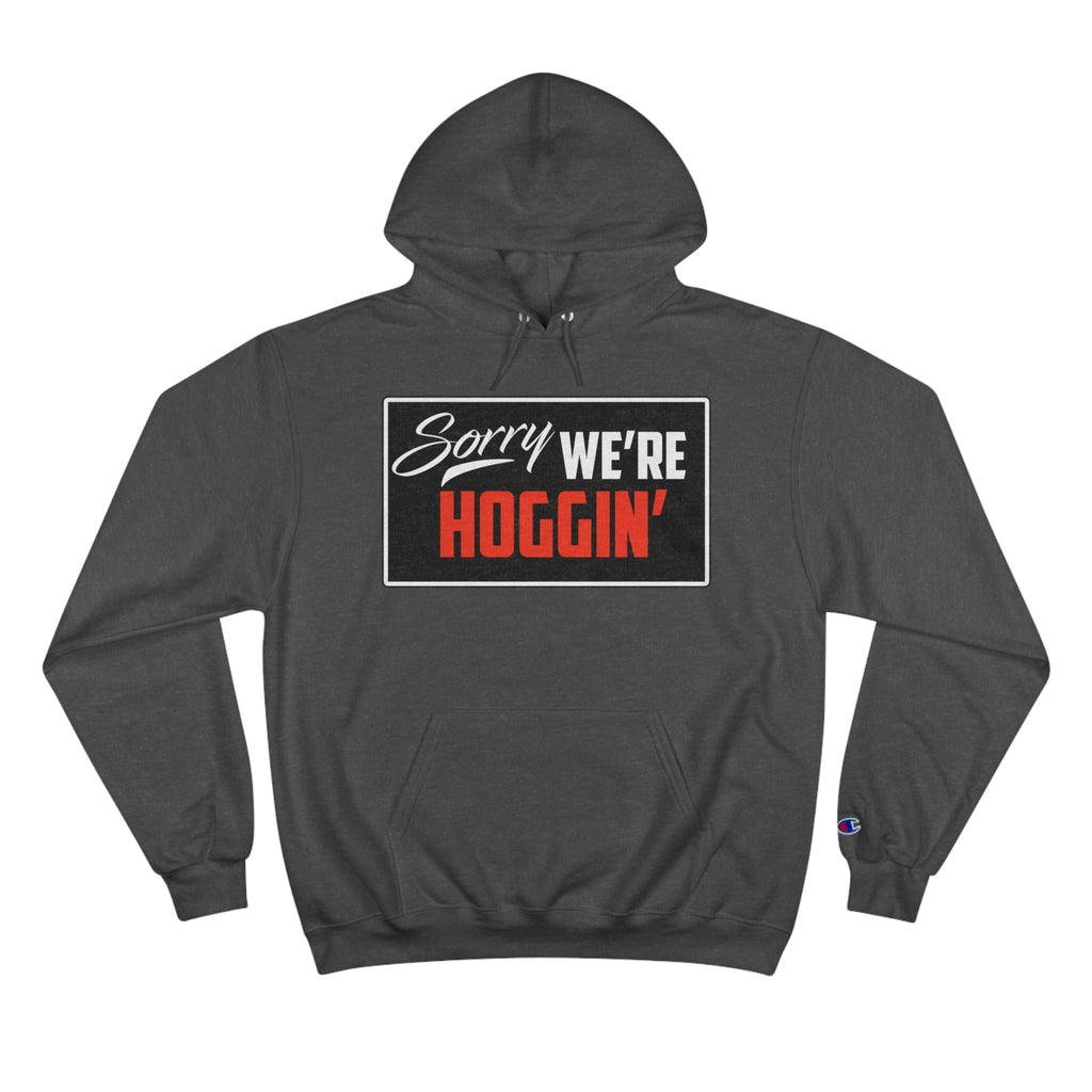 "Sorry We're Hoggin" Hoodie