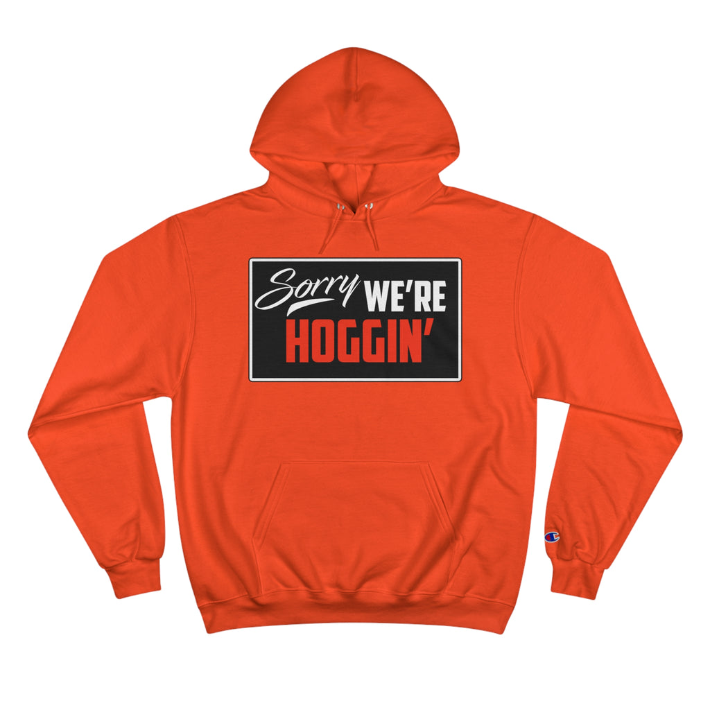 "Sorry We're Hoggin" Hoodie